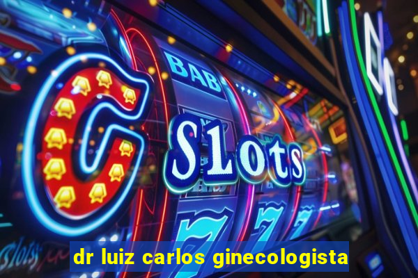 dr luiz carlos ginecologista